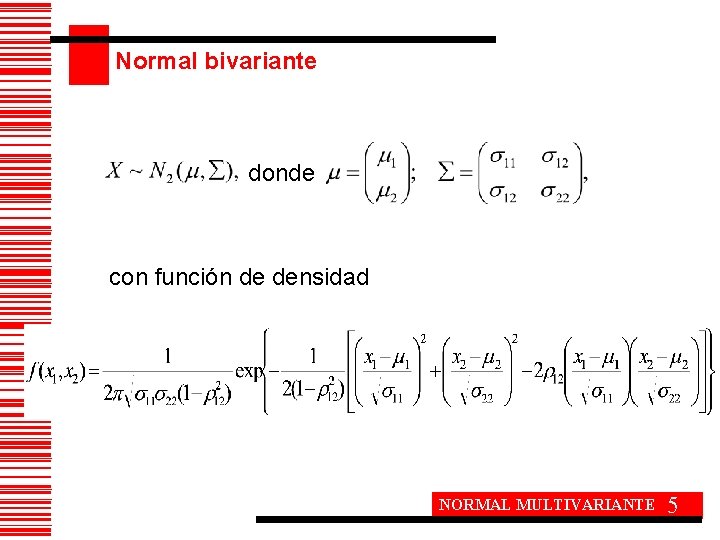 Normal bivariante donde con función de densidad NORMAL MULTIVARIANTE 5 