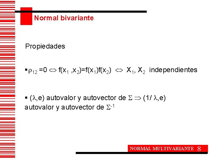 Normal bivariante Propiedades § 12 =0 f(x 1 , x 2)=f(x 1)f(x 2) X