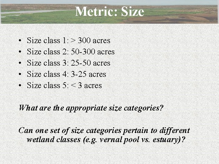 Metric: Size • • • Size class 1: > 300 acres Size class 2: