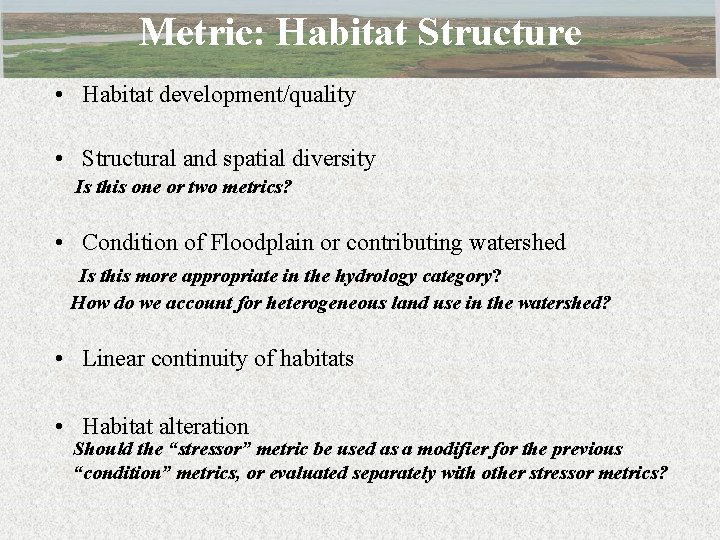 Metric: Habitat Structure • Habitat development/quality • Structural and spatial diversity Is this one