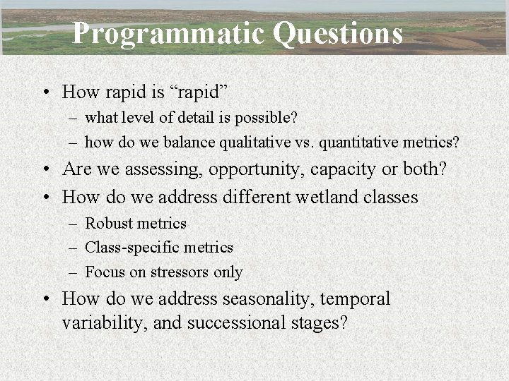 Programmatic Questions • How rapid is “rapid” – what level of detail is possible?