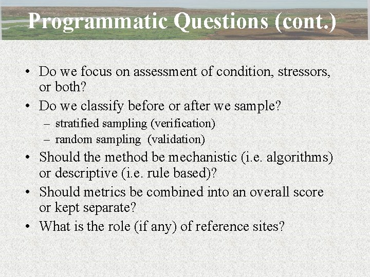Programmatic Questions (cont. ) • Do we focus on assessment of condition, stressors, or