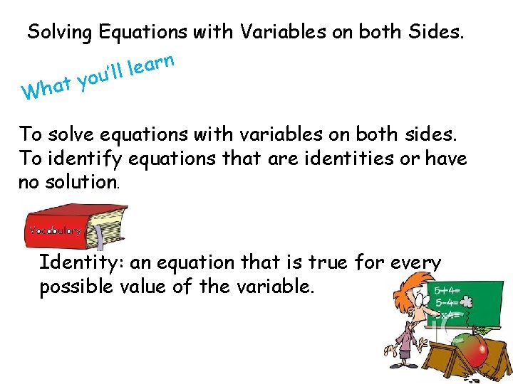 Solving Equations with Variables on both Sides. n r a e l ’ll u