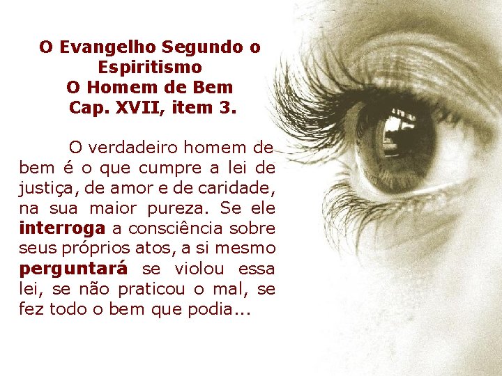 O Evangelho Segundo o Espiritismo O Homem de Bem Cap. XVII, item 3. O