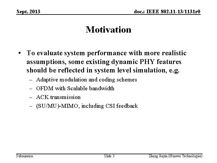 Sept. 2013 doc. : IEEE 802. 11 -13/1131 r 0 Motivation • To evaluate