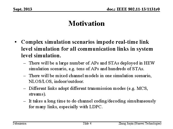 Sept. 2013 doc. : IEEE 802. 11 -13/1131 r 0 Motivation • Complex simulation