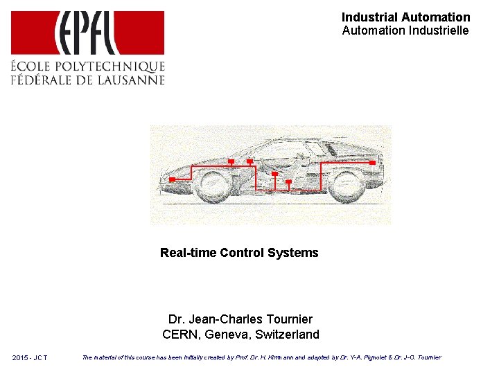 Industrial Automation Industrielle Real-time Control Systems Dr. Jean-Charles Tournier CERN, Geneva, Switzerland 2015 -