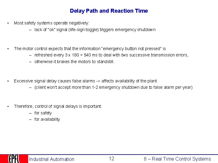 Delay Path and Reaction Time • Most safety systems operate negatively: – lack of