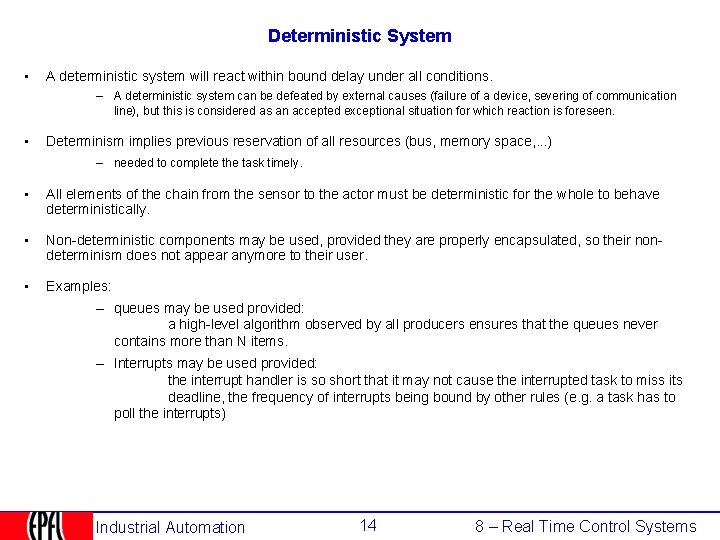 Deterministic System • A deterministic system will react within bound delay under all conditions.