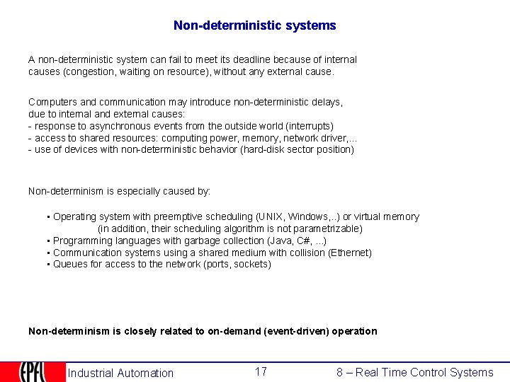 Non-deterministic systems A non-deterministic system can fail to meet its deadline because of internal