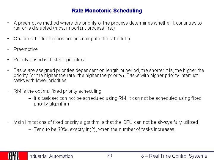 Rate Monotonic Scheduling • A preemptive method where the priority of the process determines