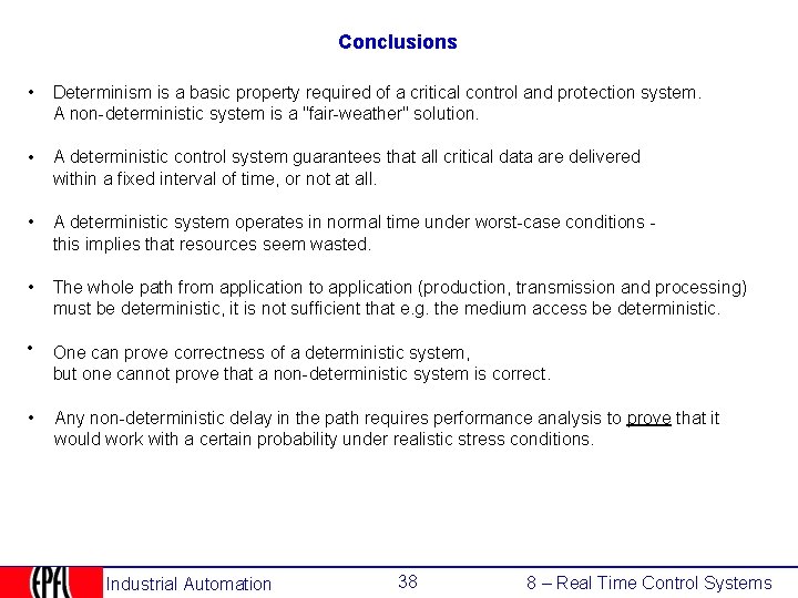 Conclusions • Determinism is a basic property required of a critical control and protection