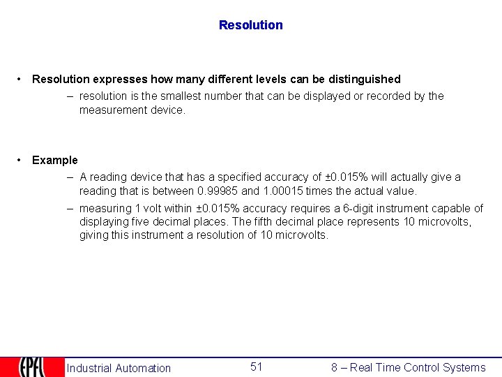 Resolution • Resolution expresses how many different levels can be distinguished – resolution is