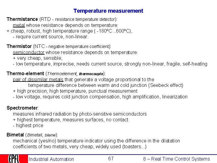 Temperature measurement Thermistance (RTD - resistance temperature detector): metal whose resistance depends on temperature: