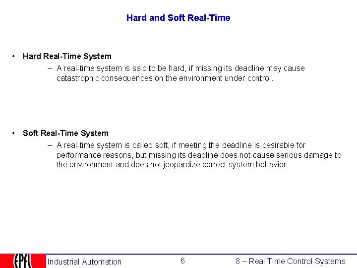 Hard and Soft Real-Time • Hard Real-Time System – A real-time system is said