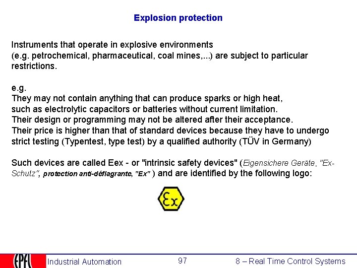 Explosion protection Instruments that operate in explosive environments (e. g. petrochemical, pharmaceutical, coal mines,