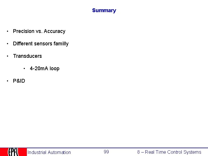 Summary • Precision vs. Accuracy • Different sensors familly • Transducers • 4 -20
