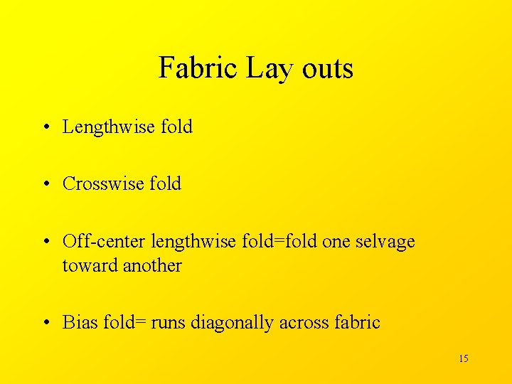 Fabric Lay outs • Lengthwise fold • Crosswise fold • Off-center lengthwise fold=fold one