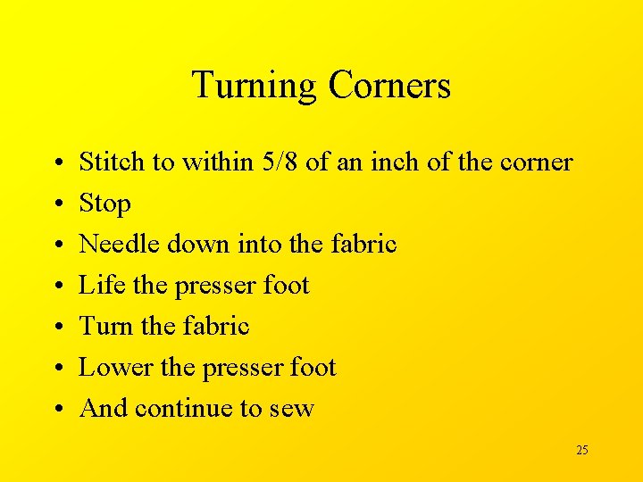 Turning Corners • • Stitch to within 5/8 of an inch of the corner
