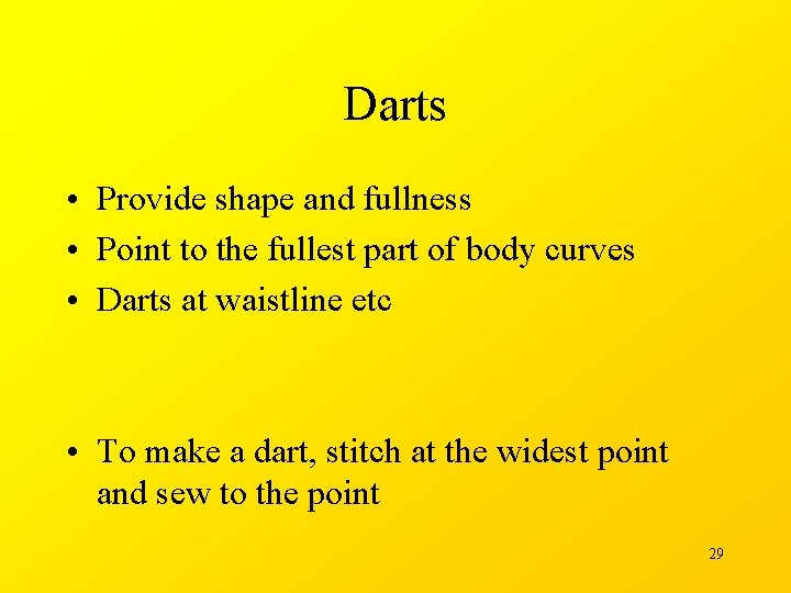 Darts • Provide shape and fullness • Point to the fullest part of body