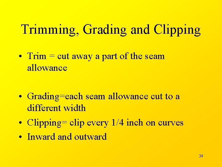 Trimming, Grading and Clipping • Trim = cut away a part of the seam