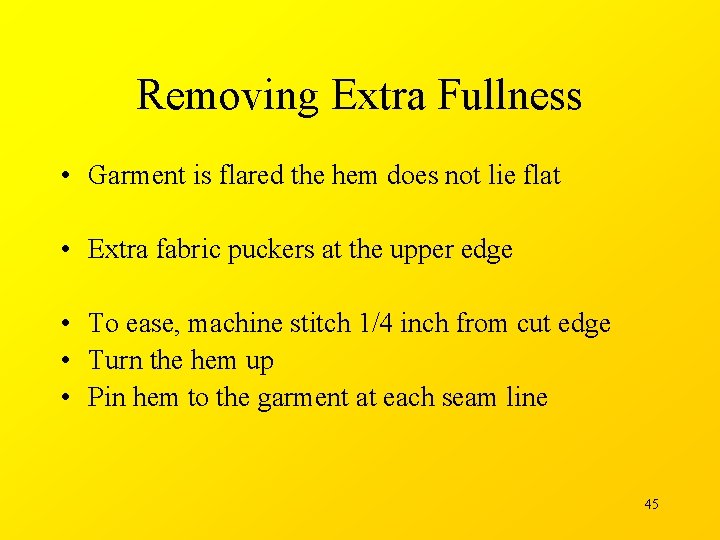 Removing Extra Fullness • Garment is flared the hem does not lie flat •