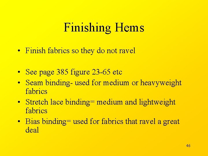 Finishing Hems • Finish fabrics so they do not ravel • See page 385