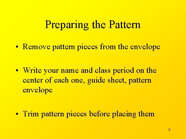 Preparing the Pattern • Remove pattern pieces from the envelope • Write your name
