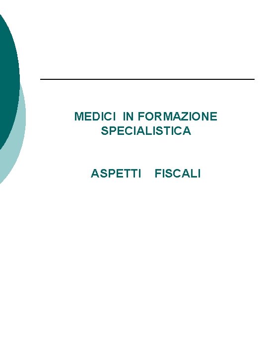 MEDICI IN FORMAZIONE SPECIALISTICA ASPETTI FISCALI 