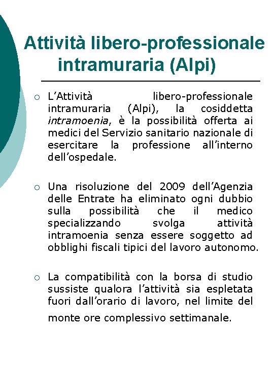 Attività libero-professionale intramuraria (Alpi) ¡ L’Attività libero-professionale intramuraria (Alpi), la cosiddetta intramoenia, è la