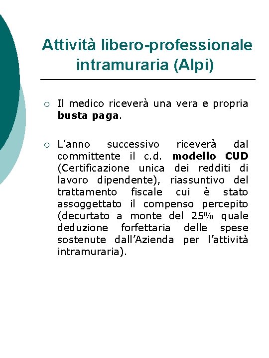 Attività libero-professionale intramuraria (Alpi) ¡ Il medico riceverà una vera e propria busta paga.