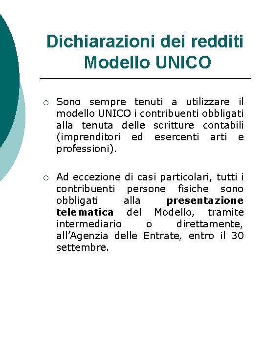 Dichiarazioni dei redditi Modello UNICO ¡ Sono sempre tenuti a utilizzare il modello UNICO