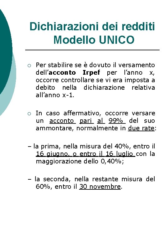 Dichiarazioni dei redditi Modello UNICO ¡ Per stabilire se è dovuto il versamento dell’acconto