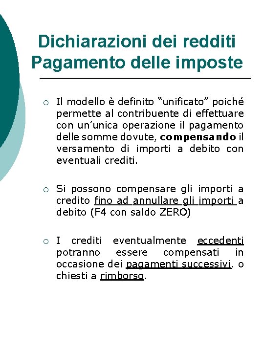 Dichiarazioni dei redditi Pagamento delle imposte ¡ Il modello è definito “unificato” poiché permette