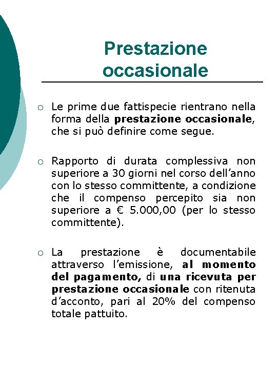 Prestazione occasionale ¡ Le prime due fattispecie rientrano nella forma della prestazione occasionale, che