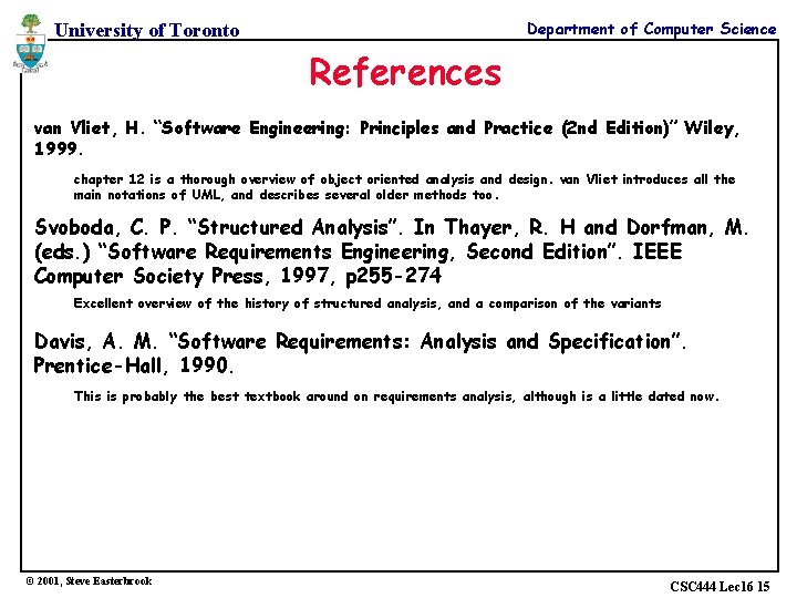 Department of Computer Science University of Toronto References van Vliet, H. “Software Engineering: Principles