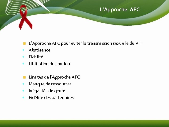 L’Approche AFC pour éviter la transmission sexuelle du VIH • Abstinence • Fidélité •