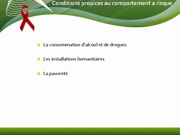 Conditions propices au comportement a risque La consommation d’alcool et de drogues Les installations