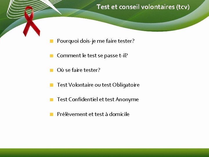 Test et conseil volontaires (tcv) Pourquoi dois-je me faire tester? Comment le test se