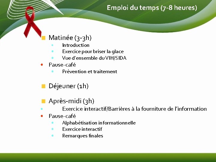 Emploi du temps (7 -8 heures) Matinée (3 -3 h) • • Introduction Exercice