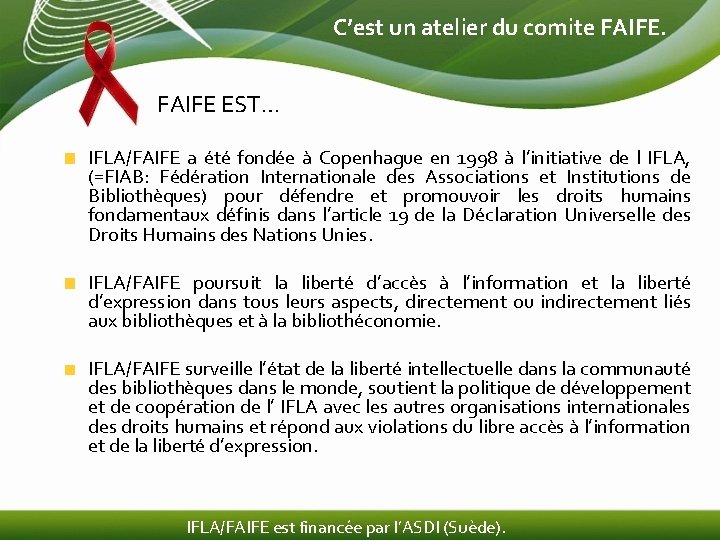 C’est un atelier du comite FAIFE EST… IFLA/FAIFE a été fondée à Copenhague en C’est un atelier du comite FAIFE EST… IFLA/FAIFE a été fondée à Copenhague en