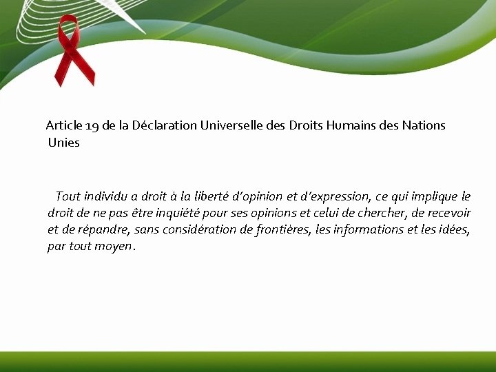 Article 19 de la Déclaration Universelle des Droits Humains des Nations Unies Tout individu