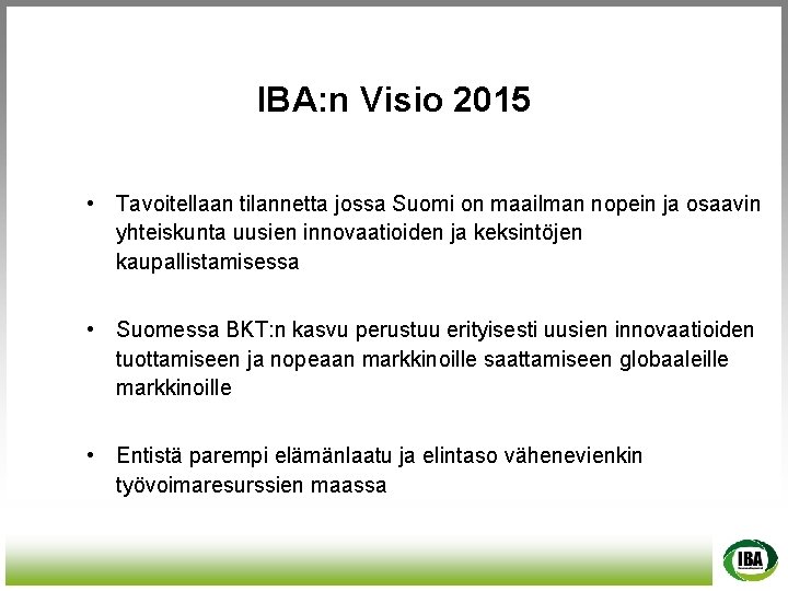 IBA: n Visio 2015 • Tavoitellaan tilannetta jossa Suomi on maailman nopein ja osaavin