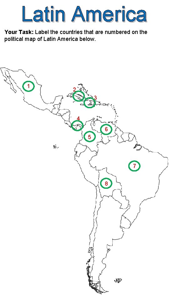 Latin America Your Task: Label the countries that are numbered on the political map