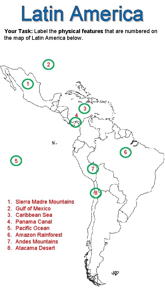 Latin America Your Task: Label the physical features that are numbered on the map