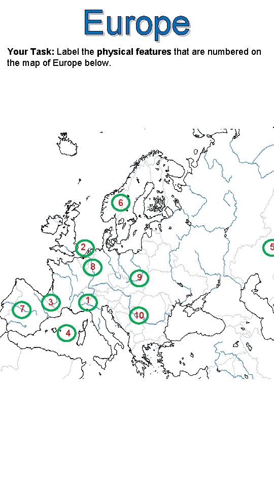 Europe Your Task: Label the physical features that are numbered on the map of