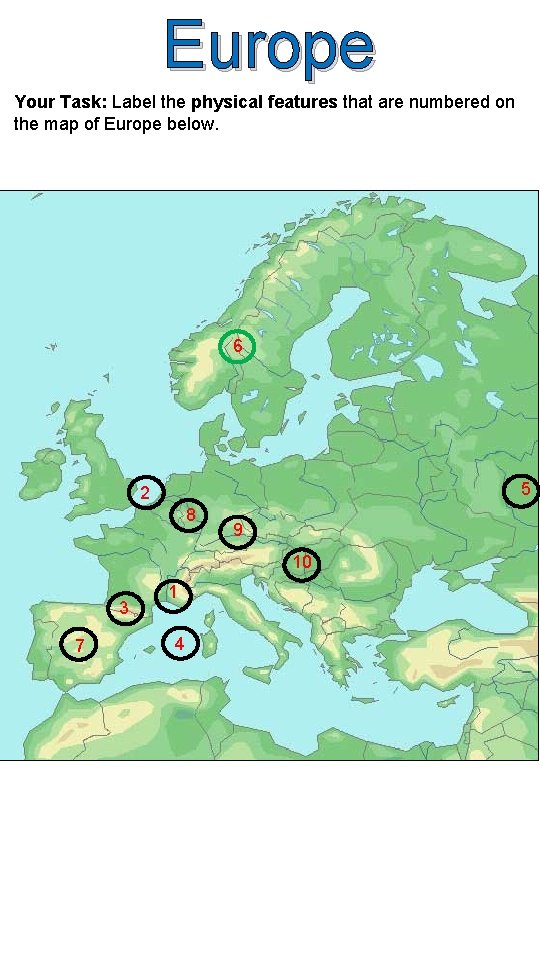 Europe Your Task: Label the physical features that are numbered on the map of