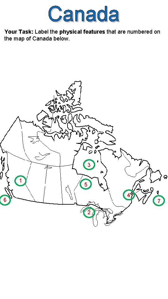 Canada Your Task: Label the physical features that are numbered on the map of