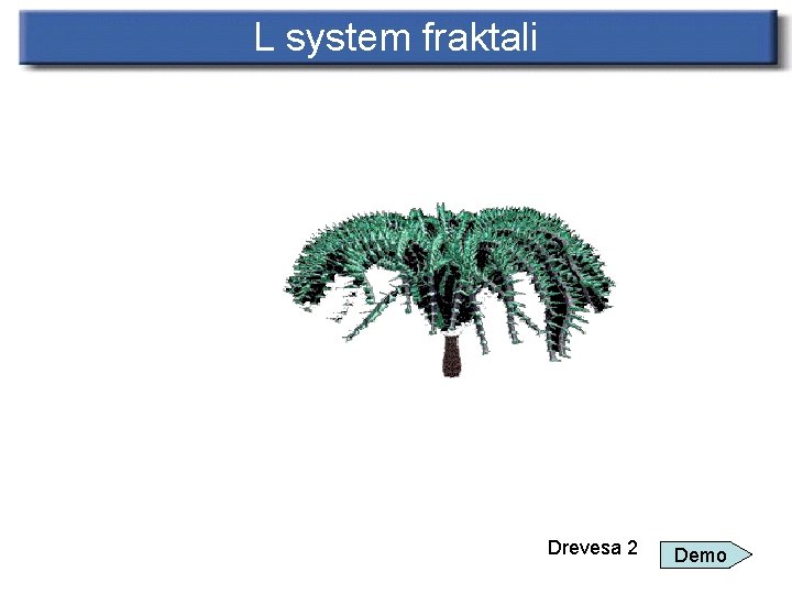 L system fraktali Drevesa 2 Demo 