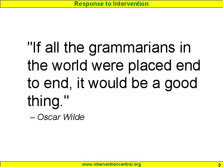 Response to Intervention "If all the grammarians in the world were placed end to